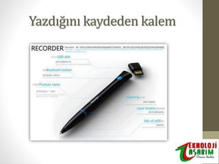 Yazdığını kaydeden kalem

 