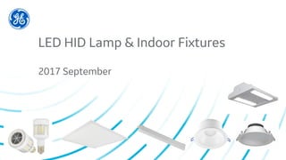 LED HID Lamp & Indoor Fixtures
2017 September
 