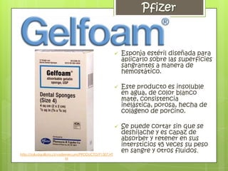    Esponja estéril diseñada para
                                                          aplicarlo sobre las superficies
                                                          sangrantes a manera de
                                                          hemostático.

                                                         Este producto es insoluble
                                                          en agua, de color blanco
                                                          mate, consistencia
                                                          inelástica, porosa, hecha de
                                                          colágeno de porcino.

                                                         Se puede cortar sin que se
                                                          deshilache y es capaz de
                                                          absorber y retener en sus
                                                          intersticios 45 veces su peso
http://saludquillota.cl/vademecum/PRODUCTO/P1307.HT
                                                          en sangre y otros fluidos.
                            M
 