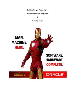 Geliştiriciler için Oracle 11g’de
Ölçeklenebilir Kod geliştirme
&
Yeni Özellikler

 
