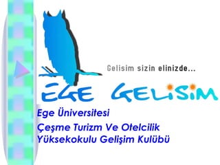 Ege Üniversitesi  Çeşme Turizm Ve Otelcilik Yüksekokulu Gelişim Kulübü 