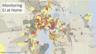 Monitoring
EJ at Home
Source: EPA EJSCREEN Tool
8
 