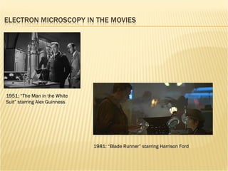 1951: “The Man in the White Suit” starring Alex Guinness 1981: “Blade Runner” starring Harrison Ford 
