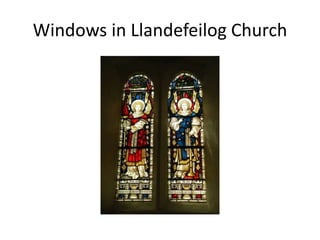 Windows in Llandefeilog Church
 