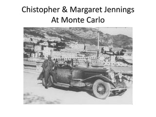 Chistopher & Margaret Jennings
At Monte Carlo
 
