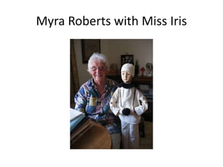 Myra Roberts with Miss Iris
 