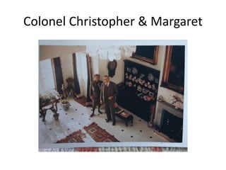 Colonel Christopher & Margaret
 