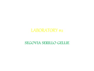 LABORATORY #2
SEGOVIA SERILLO GELLIE
 