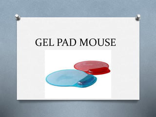 GEL PAD MOUSE
 
