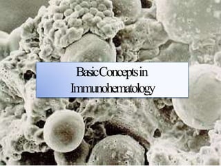 BasicConceptsin
Immunohematology
 