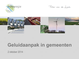 Geluidaanpak in gemeenten 
2 oktober 2014 
 