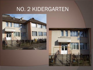 NO. 2 KIDERGARTEN
 