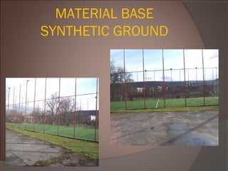 MATERIAL BASE
SYNTHETIC GROUND
 