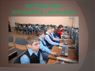 MATERIAL BASE
INFORMATICS LABORATORY
 