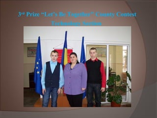 3rd
Prize “Let’s Be Together” County Contest
Technology Section
 