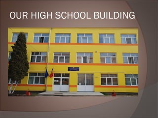 OUR HIGH SCHOOL BUILDING
 