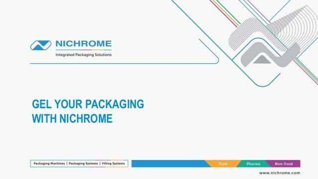 GEL YOUR PACKAGING
WITH NICHROME
 