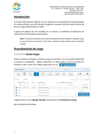 DIRECCIÓN DE TECNOLOGÍAS DE LA INFORMACIÓN
Av. L. Peltier 351 - 2do Piso, Ala Este – 5500 - Mza.
+54 0261 449-2762 –
dge-s...