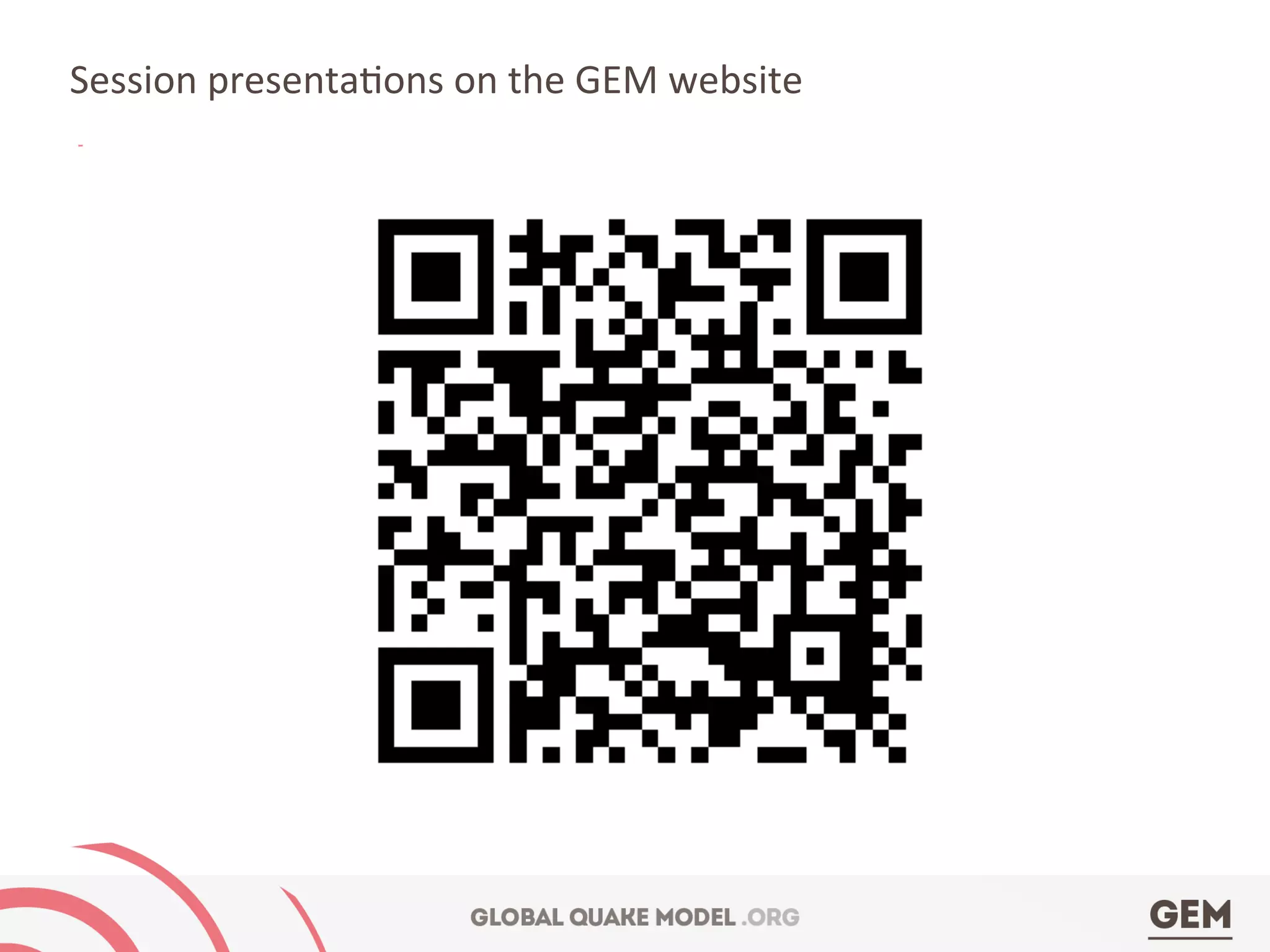 Session	
  presenta4ons	
  on	
  the	
  GEM	
  website	
  
 