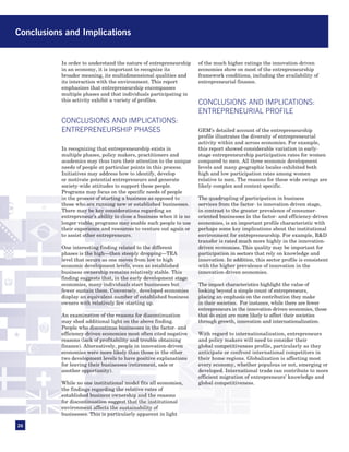 Conclusions and Implications


           In order to understand the nature of entrepreneurship      of the much higher ratings the innovation-driven
           in an economy, it is important to recognize its            economies show on most of the entrepreneurship
           broader meaning, its multidimensional qualities and        framework conditions, including the availability of
           its interaction with the environment. This report          entrepreneurial finance.
           emphasizes that entrepreneurship encompasses
           multiple phases and that individuals participating in
           this activity exhibit a variety of profiles.
                                                                      CONCLUSIONS AND IMPLICATIONS:
                                                                      ENTREPRENEURIAL PROFILE
           CONCLUSIONS AND IMPLICATIONS:
           ENTREPRENEURSHIP PHASES                                    GEM’s detailed account of the entrepreneurship
                                                                      profile illustrates the diversity of entrepreneurial
                                                                      activity within and across economies. For example,
           In recognizing that entrepreneurship exists in             this report showed considerable variation in early-
           multiple phases, policy makers, practitioners and          stage entrepreneurship participation rates for women
           academics may thus turn their attention to the unique      compared to men. All three economic development
           needs of people at particular points in this process.      levels and many geographic locales exhibited both
           Initiatives may address how to identify, develop           high and low participation rates among women
           or motivate potential entrepreneurs and generate           relative to men. The reasons for these wide swings are
           society-wide attitudes to support these people.            likely complex and context specific.
           Programs may focus on the specific needs of people
           in the process of starting a business as opposed to        The quadrupling of participation in business
           those who are running new or established businesses.       services from the factor- to innovation-driven stage,
           There may be key considerations regarding an               in contrast to the greater prevalence of consumer-
           entrepreneur’s ability to close a business when it is no   oriented businesses in the factor- and efficiency-driven
           longer viable; programs may enable such people to use      economies, is an important profile characteristic with
           their experience and resources to venture out again or     perhaps some key implications about the institutional
           to assist other entrepreneurs.                             environment for entrepreneurship. For example, R&D
                                                                      transfer is rated much more highly in the innovation-
           One interesting finding related to the different           driven economies. This quality may be important for
           phases is the high—then steeply dropping—TEA               participation in sectors that rely on knowledge and
           level that occurs as one moves from low to high            innovation. In addition, this sector profile is consistent
           economic development levels, even as established           with the higher prevalence of innovation in the
           business ownership remains relatively stable. This         innovation-driven economies.
           finding suggests that, in the early development stage
           economies, many individuals start businesses but           The impact characteristics highlight the value of
           fewer sustain them. Conversely, developed economies        looking beyond a simple count of entrepreneurs,
           display an equivalent number of established business       placing an emphasis on the contribution they make
           owners with relatively few starting up.                    in their societies. For instance, while there are fewer
                                                                      entrepreneurs in the innovation-driven economies, those
           An examination of the reasons for discontinuation          that do exist are more likely to affect their societies
           may shed additional light on the above finding.            through growth, innovation and internationalization.
           People who discontinue businesses in the factor- and
           efficiency-driven economies most often cited negative      With regard to internationalization, entrepreneurs
           reasons (lack of profitability and trouble obtaining       and policy makers will need to consider their
           finance). Alternatively, people in innovation-driven       global competitiveness profile, particularly as they
           economies were more likely than those in the other         anticipate or confront international competitors in
           two development levels to have positive explanations       their home regions. Globalization is affecting most
           for leaving their businesses (retirement, sale or          every economy, whether populous or not, emerging or
           another opportunity).                                      developed. International trade can contribute to more
                                                                      efficient migration of entrepreneurs’ knowledge and
           While no one institutional model fits all economies,       global competitiveness.
           the findings regarding the relative rates of
           established business ownership and the reasons
           for discontinuation suggest that the institutional
           environment affects the sustainability of
           businesses. This is particularly apparent in light

26
 
