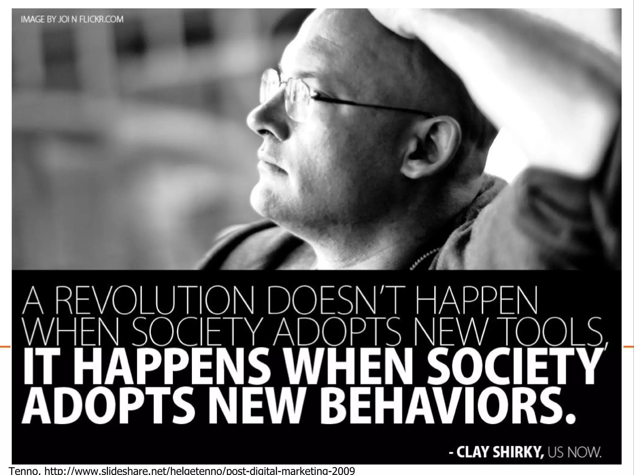 Tenno,  http://www.slideshare.net/helgetenno/post-digital-marketing-2009 