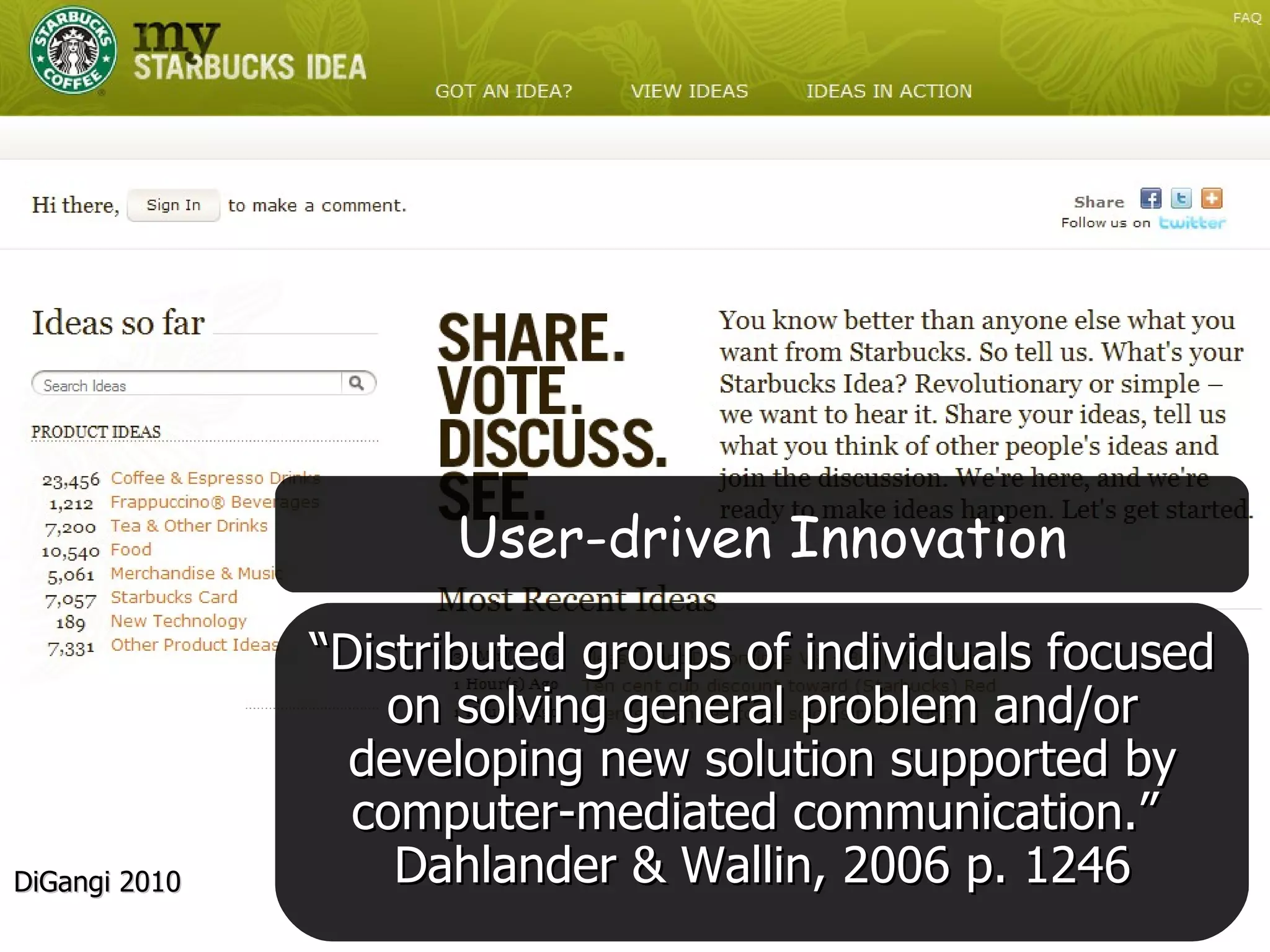 DiGangi 2010 “ Distributed groups of individuals focused on solving general problem and/or developing new solution supported by computer-mediated communication.”  Dahlander & Wallin, 2006 p. 1246 User-driven Innovation 