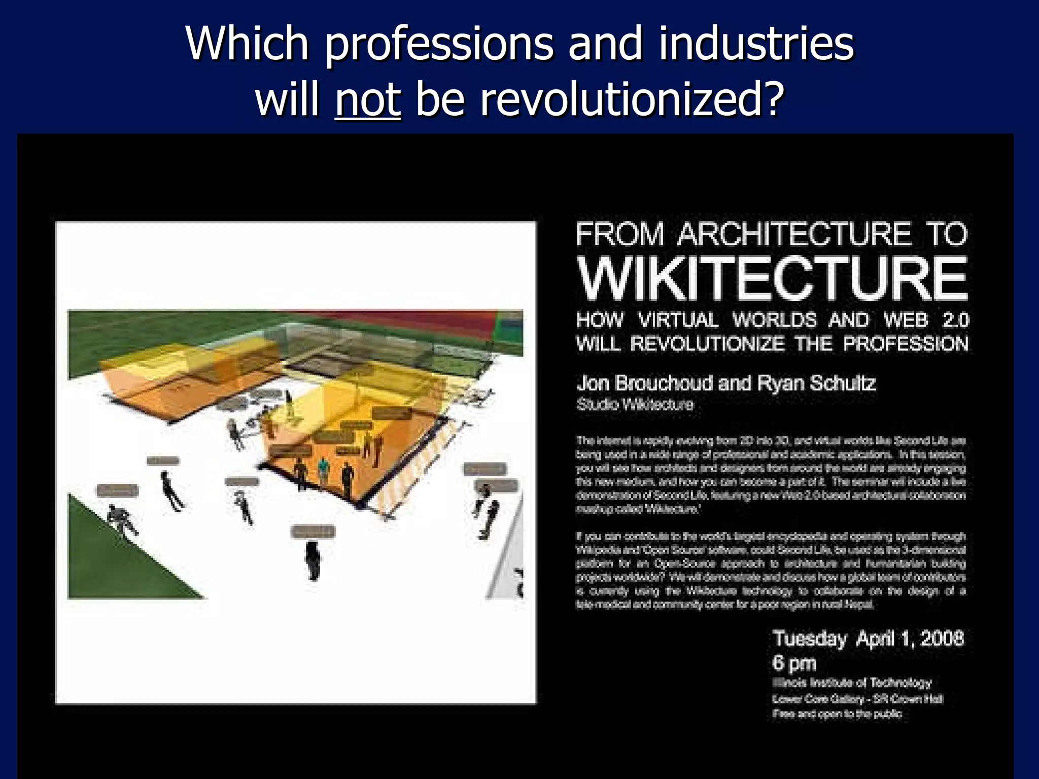 Which professions and industries will  not  be revolutionized? 