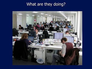 What are they doing? 