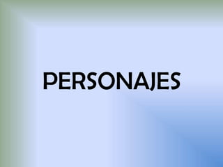 PERSONAJES
 