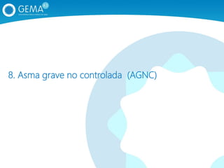 8. Asma grave no controlada (AGNC)
 
