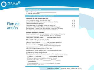 Plan de
acción
Tratamiento. GEMA4.3. Madrid: Luzán 5; 2018. p. 65‐91.
 