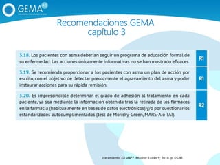 Recomendaciones GEMA
capítulo 3
Tratamiento. GEMA4.3. Madrid: Luzán 5; 2018. p. 65‐91.
 