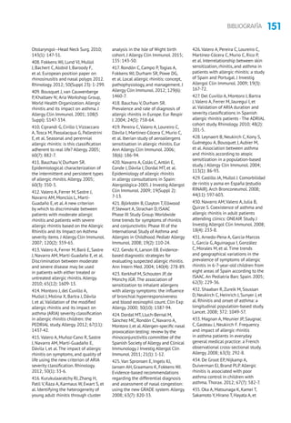 151BIBLIOGRAFÍA
Otolaryngol--Head Neck Surg. 2010;
143(1): 147-51.
408. Fokkens WJ, Lund VJ, Mullol
J, Bachert C,Alobid I, Baroody F,
et al. European position paper on
rhinosinusitis and nasal polyps 2012.
Rhinology. 2012; 50(Suppl 23): 1-299.
409. Bousquet J, van Cauwenberge
P, Khaltaev N; Aria Workshop Group,
World Health Organization.Allergic
rhinitis and its impact on asthma. J
Allergy Clin Immunol. 2001; 108(5
Suppl): S147-334.
410. Ciprandi G, Cirillo I,Vizzaccaro
A,Tosca M, Passalacqua G, Pallestrini
E, et al. Seasonal and perennial
allergic rhinitis: is this classification
adherent to real life? Allergy. 2005;
60(7): 882-7.
411. Bauchau V, Durham SR.
Epidemiological characterization of
the intermittent and persistent types
of allergic rhinitis.Allergy. 2005;
60(3): 350-3.
412.Valero A, Ferrer M, Sastre J,
Navarro AM, Monclús L, Martí-
Guadaño E, et al.A new criterion
by which to discriminate between
patients with moderate allergic
rhinitis and patients with severe
allergic rhinitis based on the Allergic
Rhinitis and its Impact on Asthma
severity items. J Allergy Clin Immunol.
2007; 120(2): 359-65.
413.Valero A, Ferrer M, Baró E, Sastre
J, Navarro AM, Martí-Guadaño E, et al.
Discrimination between moderate
and severe disease may be used
in patients with either treated or
untreated allergic rhinitis.Allergy.
2010; 65(12): 1609-13.
414. Montoro J, del Cuvillo A,
Mullol J, Molina X, Bartra J, Dávila
I, et al.Validation of the modified
allergic rhinitis and its impact on
asthma (ARIA) severity classification
in allergic rhinitis children: the
PEDRIAL study.Allergy. 2012; 67(11):
1437-42.
415.Valero A, Muñoz-Cano R, Sastre
J, Navarro AM, Martí-Guadaño E,
Dávila I, et al.The impact of allergic
rhinitis on symptoms, and quality of
life using the new criterion of ARIA
severity classification. Rhinology.
2012; 50(1): 33-6.
416. Kurukulaaratchy RJ,Zhang H,
Patil V, Raza A, Karmaus W, Ewart S, et
al. Identifying the heterogeneity of
young adult rhinitis through cluster
analysis in the Isle of Wight birth
cohort. J Allergy Clin Immunol. 2015;
135: 143-50.
417. Rondón C, Campo P,Togias A,
Fokkens WJ, Durham SR, Powe DG,
et al. Local allergic rhinitis: concept,
pathophysiology, and management. J
Allergy Clin Immunol. 2012; 129(6):
1460-7.
418. Bauchau V, Durham SR.
Prevalence and rate of diagnosis of
allergic rhinitis in Europe. Eur Respir
J. 2004; 24(5): 758-64.
419. Pereira C,Valero A, Loureiro C,
Dávila I, Martinez-Cócera C, Murio C,
et al. Iberian study of aeroallergens
sensitisation in allergic rhinitis. Eur
Ann Allergy Clin Immunol. 2006;
38(6): 186-94.
420. Navarro A, Colás C,Antón E,
Conde J, Dávila I, Dordal MT, et al.
Epidemiology of allergic rhinitis
in allergy consultations in Spain:
Alergológica-2005. J Investig Allergol
Clin Immunol. 2009; 19(Suppl 2):
7-13.
421. Björkstén B, Clayton T, Ellwood
P, Stewart A, Strachan D, ISAAC
Phase III Study Group.Worldwide
time trends for symptoms of rhinitis
and conjunctivitis: Phase III of the
International Study of Asthma and
Allergies in Childhood. Pediatr Allergy
Immunol. 2008; 19(2): 110-24.
422. Gendo K, Larson EB. Evidence-
based diagnostic strategies for
evaluating suspected allergic rhinitis.
Ann Intern Med. 2004; 140(4): 278-89.
423. Kerkhof M, Schouten JP, de
Monchy JGR.The association of
sensitization to inhalant allergens
with allergy symptoms: the influence
of bronchial hyperresponsiveness
and blood eosinophil count. Clin Exp
Allergy. 2000; 30(10): 1387-94.
424.Dordal MT,Lluch-Bernal M,
Sánchez MC,Rondón C,Navarro A,
Montoro J,et al.Allergen-specific nasal
provocation testing: review by the
rhinoconjunctivitis committee of the
Spanish Society of Allergy and Clinical
Immunology.J Investig Allergol Clin
Immunol.2011; 21(1): 1-12.
425.Van Spronsen E, Ingels KJ,
Jansen AH, Graamans K, Fokkens WJ.
Evidence-based recommendations
regarding the differential diagnosis
and assessment of nasal congestion:
using the new GRADE system.Allergy.
2008; 63(7): 820-33.
426.Valero A, Pereira C, Loureiro C,
Martínez-Cócera C, Murio C, Rico P,
et al. Interrelationship between skin
sensitization, rhinitis, and asthma in
patients with allergic rhinitis: a study
of Spain and Portugal. J Investig
Allergol Clin Immunol. 2009; 19(3):
167-72.
427. Del Cuvillo A, Montoro J, Bartra
J,Valero A, Ferrer M, Jauregui I, et
al.Validation of ARIA duration and
severity classifications in Spanish
allergic rhinitis patients -The ADRIAL
cohort study. Rhinology. 2010; 48(2):
201-5.
428. Leynaert B, Neukirch C, Kony S,
Guénégou A, Bousquet J,Aubier M,
et al.Association between asthma
and rhinitis according to atopic
sensitization in a population-based
study. J Allergy Clin Immunol. 2004;
113(1): 86-93.
429. Castillo JA, Mullol J. Comorbilidad
de rinitis y asma en España (estudio
RINAIR).Arch Bronconeumol. 2008;
44(11): 597-603.
430. Navarro AM,Valero A, Julia B,
Quirze S. Coexistence of asthma and
allergic rhinitis in adult patients
attending clínics: ONEAIR Study. J
Investig Allergol Clin Immunol. 2008;
18(4): 233-8.
431.Arnedo-Pena A, García-Marcos
L, García G,Aguinagua I, González
C, Morales M, et al.Time trends
and geographical variations in the
prevalence of symptoms of allergic
rhinitis in 6-7-year-old children from
eight areas of Spain according to the
ISAAC.An Pediatría Barc Spain. 2005;
62(3): 229-36.
432. Shaaban R,Zureik M, Soussan
D, Neukirch C, Heinrich J, Sunyer J, et
al. Rhinitis and onset of asthma: a
longitudinal population-based study.
Lancet. 2008; 372: 1049-57.
433. Magnan A, Meunier JP, Saugnac
C, Gasteau J, Neukirch F. Frequency
and impact of allergic rhinitis
in asthma patients in everyday
general medical practice: a French
observational cross-sectional study.
Allergy. 2008; 63(3): 292-8.
434. De Groot EP, Nijkamp A,
Duiverman EJ, Brand PLP.Allergic
rhinitis is associated with poor
asthma control in children with
asthma.Thorax. 2012; 67(7): 582-7.
435. Oka A, Matsunaga K, Kamei T,
Sakamoto Y, Hirano T, Hayata A, et
 