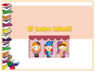 El teatro infantil
 