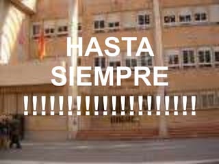 HASTA
   SIEMPRE
!!!!!!!!!!!!!!!!!!!!
 
