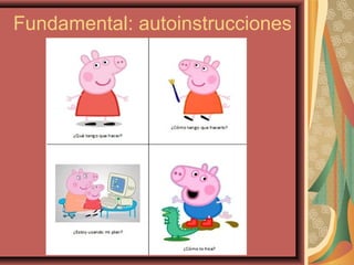 Fundamental: autoinstrucciones
 