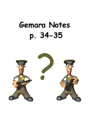 Gemara Notes  p. 34-35 ? 