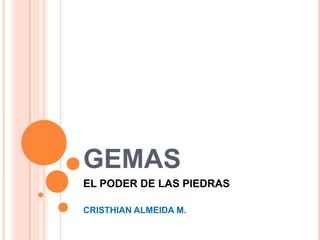 GEMAS EL PODER DE LAS PIEDRAS CRISTHIAN ALMEIDA M. 