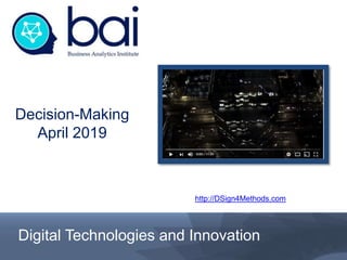 Digital Technologies and Innovation
Decision-Making
April 2019
http://DSign4Methods.com
 