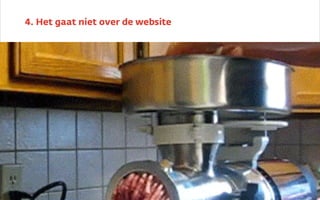 4. Het gaat niet over de website
 