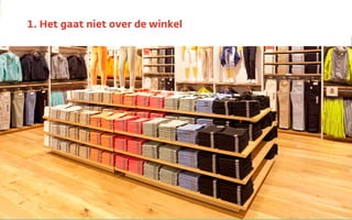 1. Het gaat niet over de winkel
 