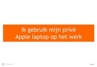Ik gebruik mijn privé Apple laptop op het werk 