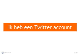 Ik heb een Twitter account 