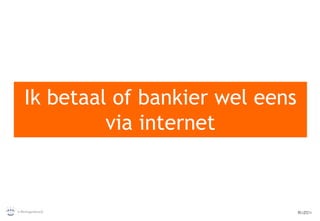 Ik betaal of bankier wel eens via internet 