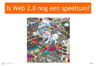 Is Web 2.0 nog een speeltuin? 