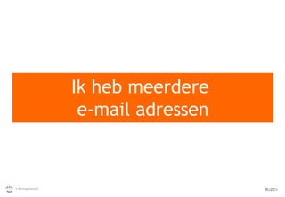 Ik heb meerdere  e-mail adressen 