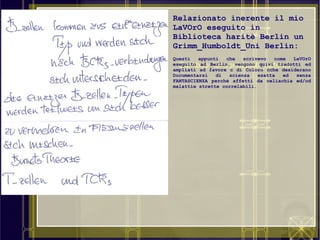 Relazionato inerente il mio
LaVOrO eseguito in
Biblioteca haritè Berlin un
Grimm_Humboldt_Uni Berlin:
Questi appunti che scrivevo come LaVOrO
eseguito ad Berlin, vengono quivi tradotti ed
ampliati ad favore c di Coloro cche desiderano
Documentarsi di scienza esatta ed senza
FANTASCIENZA perchè affetti da celiachia ed/od
malattie strette correlabili.
 