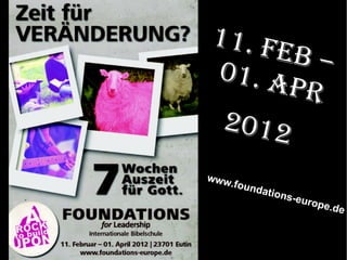 11. Feb –01. Apr 2012  www.foundations-europe.de   