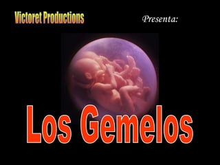 Victoret Productions Presenta: Los Gemelos 