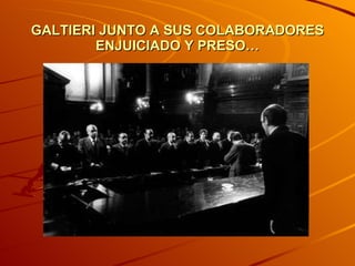 GALTIERI JUNTO A SUS COLABORADORES ENJUICIADO Y PRESO… 